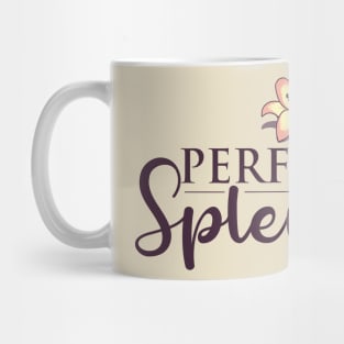 Pefectly Splendid Mug